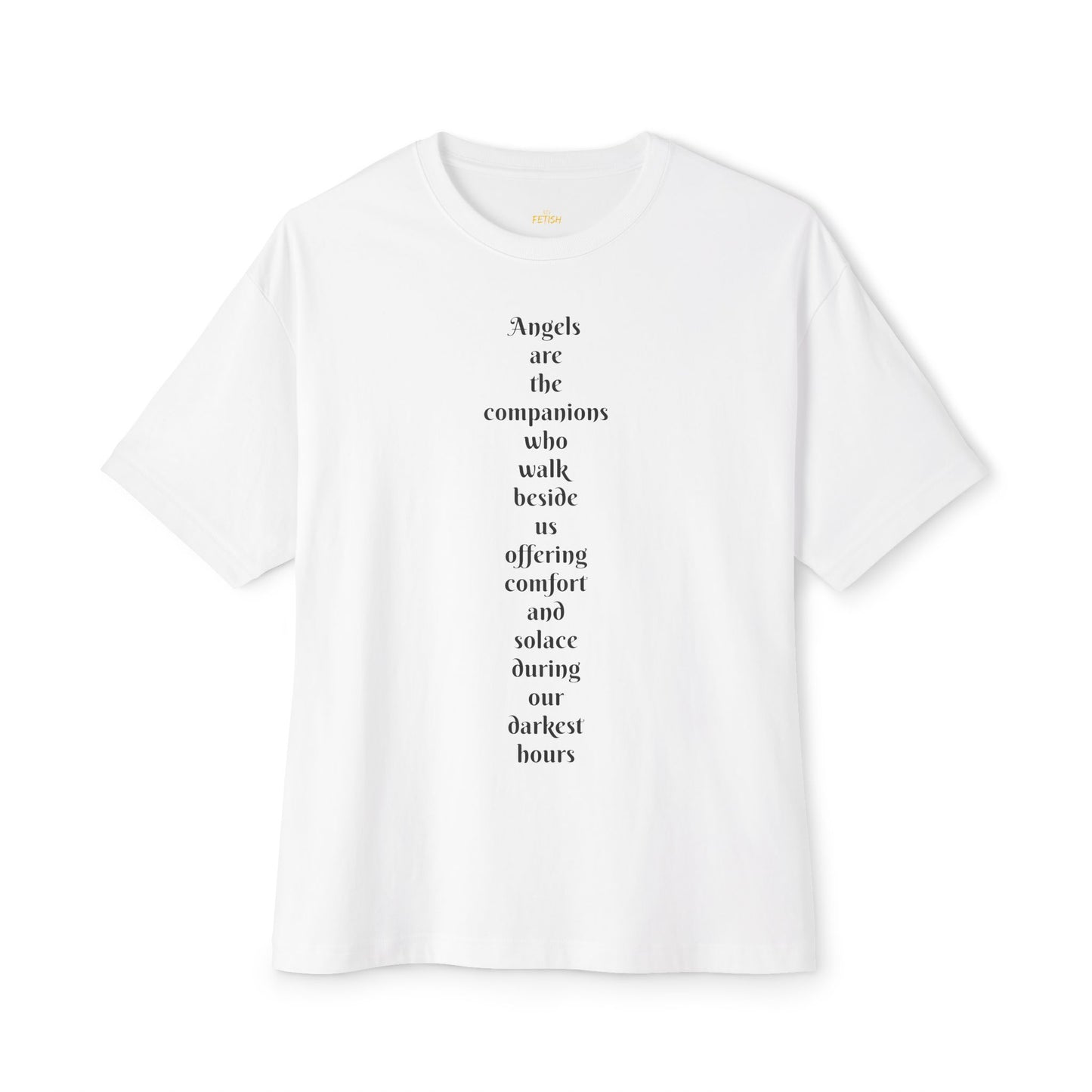 Oversized T-Shirt Angels are the companions who walk beside us, offering comfort and solace during our darkest hours