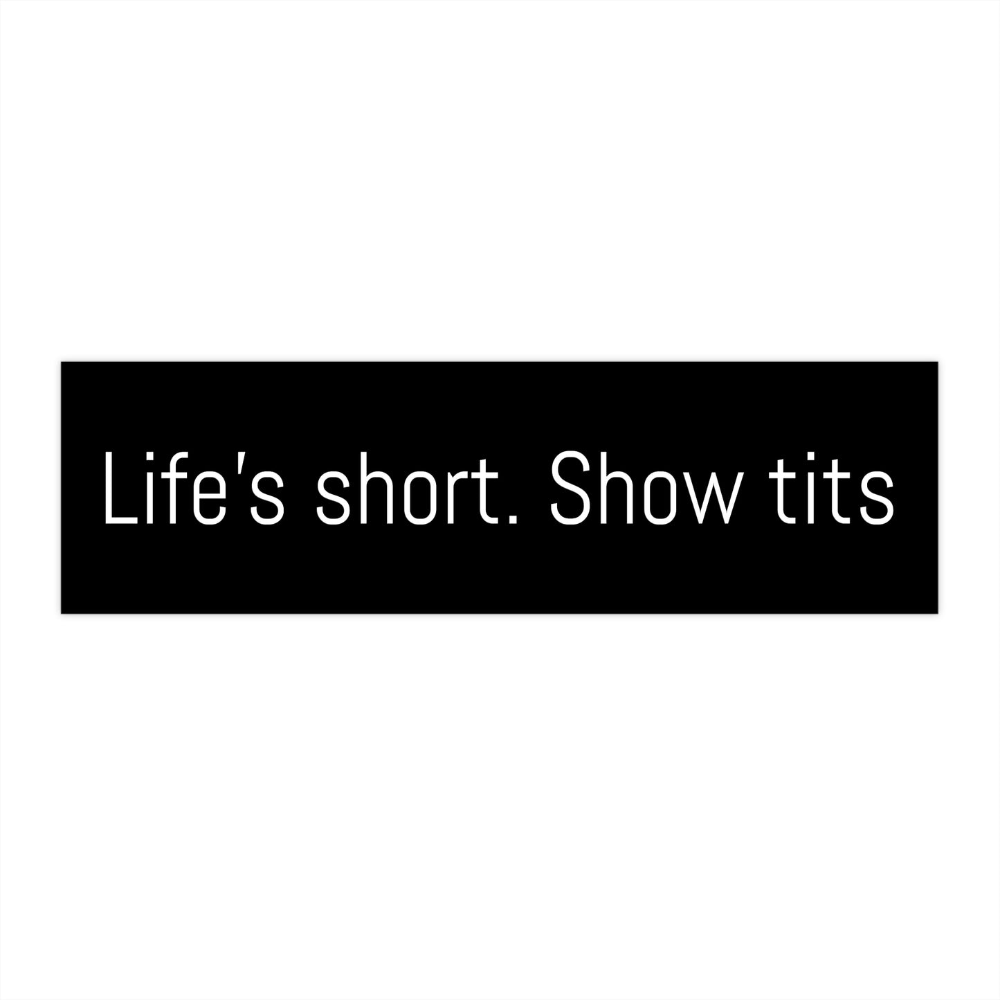 Life’s Short Bumper Sticker, Funny Car Decal
