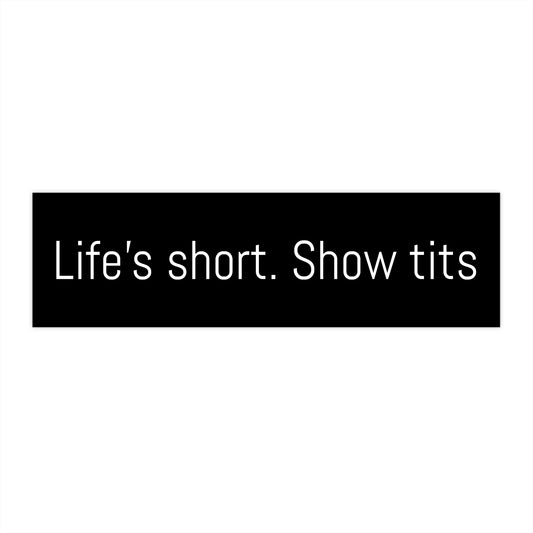 Life’s Short Bumper Sticker, Funny Car Decal